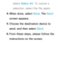 Page 573select Select All . To cancel a 
selection, select the file again.
4.  
When done, select Send. The Send 
screen appears.
5.  
Choose the destination device to 
send, and then select Send.
6.  
From these steps, please follow the 
instructions on the screen. 