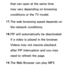 Page 656that can open at the same time 
may vary depending on browsing 
conditions or the TV model.
17.
  The web browsing speed depends on 
the network conditions.
18.  
PIP will automatically be deactivated 
if a video is played in the browser. 
Videos may not resume playback 
after PIP interruption and you may 
need to refresh the page.
19.  
The Web Browser can play MP3  