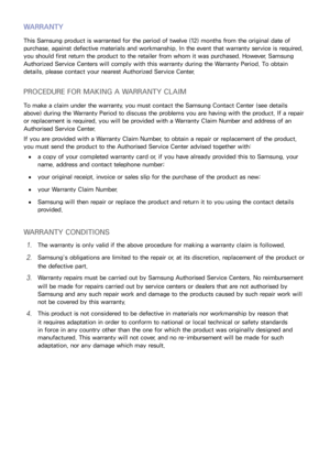 Page 170162163
WARRANTY
This Samsung product is warranted for the period of twelve (12) months from the original date of 
purchase, against defective materials and workmanship. In the event that warranty service is required, 
you should first return the product to the retailer from whom it was purchased. However, Samsung 
Authorized Service Centers will comply with this warranty during the Warranty Period. To obtain 
details, please contact your nearest Authorized Service Center.
PROCEDURE FOR MAKING A WARRANTY...