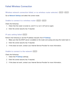 Page 484041
Failed Wireless Connection
Wireless network connection failed, or no wireless router selected. Try Now Try Now
Go to Network Settings and select the correct router.
Unable to connect to a wireless router Try Now Try Now
Check the following:
11 Check that the router is turned on, and if it is, turn it off and on again.
21 Enter the correct security key if required.
IP auto setting failed Try Now
Perform the following or set the IP address manually from  IP Settings.
11 Make sure that the DHCP server...