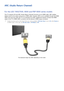 Page 2316
ARC (Audio Return Channel)
For the LED 7450/7500, 8000 and PDP 8000 series models
This TV supports 3D and ARC (Audio Return Channel) functions via an HDMI cable. ARC enables 
digital sound to be output using just an HDMI cable. However, ARC is only available through the HDMI 
(ARC) port and only when the TV is connected to an ARC-enabled AV receiver. Connect the HDMI 
cable to the TV's HDMI (ARC) connector and the device's HDMI output connector. 

Certain functions such as the Smart Hub may...