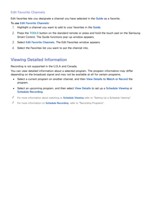 Page 120114
Edit Favorite Channels
Edit favorites lets you designate a channel you have selected in the Guide as a favorite.
To use  Edit Favorite Channels:
11 Highlight a channel you want to add to your favorites in the Guide .
21 Press the TOOLS button on the standard remote or press and hold the touch pad on the Samsung 
Smart Control. The Guide functions pop-up window appears.
31 Select  Edit Favorite Channels. The Edit Favorites window appears.
41 Select the Favorites list you want to put the channel into....