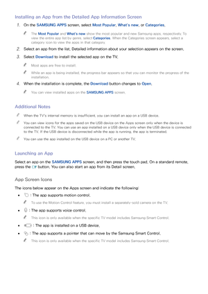 Page 777071
Installing an App from the Detailed App Information Screen
11 On the SAMSUNG APPS screen, select Most Popular, What's new, or  Categories.
 
"
The Most Popular  and What's new show the most popular and new Samsung apps, respectively. To 
view the entire app list by genre, select  Categories. When the Categories screen appears, select a 
category icon to view the apps in that category.
21 Select an app from the list. Detailed information about your selection appears on the screen.
31...