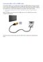 Page 231617
Connecting With a DVI to HDMI Cable
If the graphics adapter of your computer does not support the HDMI interface, connect the computer 
to the TV with a DVI (Digital Visual Interactive) to HDMI cable. Note that the DVI to HDMI connection 
is only supported by the HDMI (DVI) port and does not support audio signal transmission. To listen to 
the computer sound, connect external speakers to the computer’s audio output connector.
 
"
For the resolutions supported by the TV, refer to " Read...