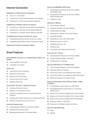 Page 3Internet Connection
Establishing a Wired Internet Connection
46 Using Cat 7 LAN Cables
47  Connecting to a Wired Internet Network Automatically
48  Connecting to a Wired Internet Network Manually
Establishing a Wireless Internet Connection
50 Connecting to a Wireless Internet Network Automatically
51  Connecting to a Wireless Internet Network Manually
52  Connecting to a Wireless Internet Network with WPS
Troubleshooting Internet Connectivity Issues
53 Troubleshooting Wired Internet Connectivity Issues...