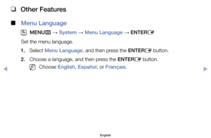 Page 81 
❑
Other Features
 
■
Menu Language
 
O
MENU m 
→  System 
→ Menu Language 
→ ENTER
E
Set	the	menu	language.
1.	 Select	Menu Language,	and	then	press	the	ENTER E	button.
2.	 Choose	a	language,	and	then	press	the	ENTER E	button.
	
NChoose	English, Español,	or	Français.
English
$#  