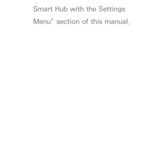 Page 308Smart Hub with the Settings 
Menu” section of this manual. 