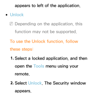 Page 324appears to left of the application.
 
●Unlock
 
NDepending on the application, this 
function may not be supported.
To use the Unlock  function, follow 
these steps:
1.  
Select a locked application, and then 
open the Tools menu using your 
remote.
2.  
Select  Unlock . The Security window 
appears. 