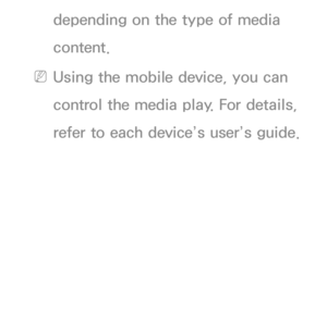 Page 583depending on the type of media 
content.
 
NUsing the mobile device, you can 
control the media play. For details, 
refer to each device’s user’s guide. 