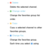 Page 26 
– a Delete
Delete the selected channel.
 
– b Change order
Change the favorites group list 
order.
 
– { Copy
Copy a selected channel to other 
favorites groups.
 
– } Change Fav.
Change the favorites group. 
Each time you select 
} using  