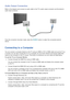 Page 2014
Audio Output Connection
Refer to the diagram and connect an audio cable to the TV's audio output connector and the device's 
audio input connector.
Once the connection has been made, press the SOURCE button to select the connected external 
device.
Connecting to a Computer
You can connect a computer directly to the TV using an HDMI or DVI to HDMI cable and use the TV as 
a monitor. You can also connect the TV to a computer via your home network and access media files 
saved on the computer on...