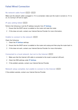 Page 3124
Failed Wired Connection
No network cable found Try Now Try Now
Make sure the network cable is plugged in. If it is connected, make sure the router is turned on. If it is 
on, try turning it off and on again.
IP auto setting failed Try Now
Perform the following or set the IP address manually from IP Settings.
11 Ensure that the DHCP server is enabled on the router and reset the router.
21 If this does not work, contact your Internet Service Provider for more information.
Unable to connect to the...