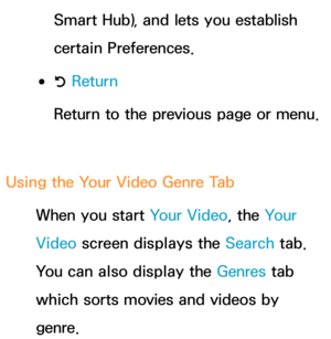 Page 368Smart Hub), and lets you establish 
certain Preferences.
 
●R  Return
Return to the previous page or menu.
Using the Your Video Genre Tab When you start Your Video, the Your 
Video screen displays the Search tab. 
You can also display the Genres  tab 
which sorts movies and videos by 
genre. 