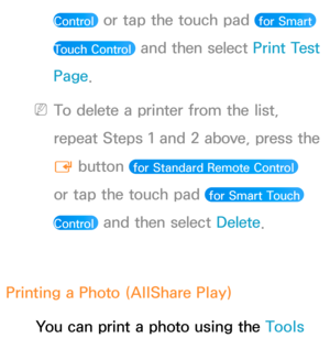 Page 213Control  or tap the touch pad  for Smart 
Touch Control 
 and then select Print Test 
Page.
 
NTo delete a printer from the list, 
repeat Steps 1 and 2 above, press the 
E  button  for Standard Remote Control  
or tap the touch pad 
 for Smart Touch 
Control 
 and then select Delete .
Printing a Photo (AllShare Play) You can print a photo using the Tools  