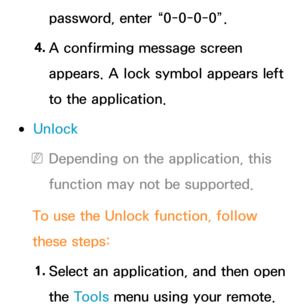 Page 319password, enter “0-0-0-0”.
4.  
A confirming message screen 
appears. A lock symbol appears left 
to the application.
 
●Unlock
 
NDepending on the application, this 
function may not be supported.
To use the Unlock  function, follow 
these steps:
1.  
Select an application, and then open 
the Tools menu using your remote. 