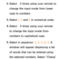 Page 2932. 
Select  – 3 times using your remote to 
change the input mode from lower 
case to numbers.
3.  
Select  1, 0 and  5 in numerical order.
4.  
Select  – 3 times using your remote 
to change the input mode from 
numbers to capitalized case.
5.  
Select in sequence:  2, 4, 2, 6, 4. A 
window will appear displaying a list 
of words that can be entered using 
the selected numbers. Select “Chang”  