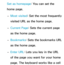 Page 410Set as homepage: You can set the 
home page. 
– Most visited: Set the most frequently 
visited URL as the home page.
 
– Current Page
: Sets the current page 
as the home page.
 
– Bookmarks
: Sets the bookmarks URL 
as the home page.
 
– Enter URL: Lets you key in the URL 
of the page you want for your home 
page. The keyboard works like a cell  