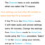 Page 631The Channel menu is only available 
when you select the TV source.
Your settings are lost after 30 minutes or 
every time the TV is turned off. If the TV is in the Store Demo mode, 
it will reset audio and picture settings 
every 30 minutes. Change the settings 
from  Store Demo mode to  Home Use 
mode using the Setup procedure. Select 
TV  in the Source using your remote, 
and go to  System 
→  Setup. 