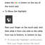 Page 666press the ∏∏∏∏ button on the top of 
the touch pad.
 
●To Move the Highlight
Rest your finger on the touch pad, and 
then slide it from one side to the other, 
from top to bottom, or bottom to top.
 
NTo move the Highlight continuously, 
flick your finger across the touch  