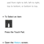 Page 667pad from right to left, left to right, 
top to bottom, or bottom to top.
 
●To Select an item
Press the Touch Pad.
 
●Open the History  screen. 