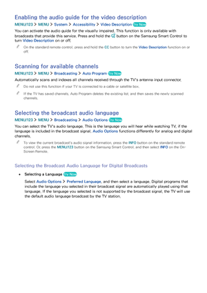 Page 10296
Enabling the audio guide for the video description
MENU/123  MENU  System  Accessibility  Video Description Try Now
You can activate the audio guide for the visually impaired. This function is only available with 
broadcasts that provide this service. Press and hold the  button on the Samsung Smart Control to 
turn Video Description on or off.
 "On the standard remote control, press and hold the CC button to turn the Video Description function on or 
o f f.
Scanning for available channels
MENU/123...