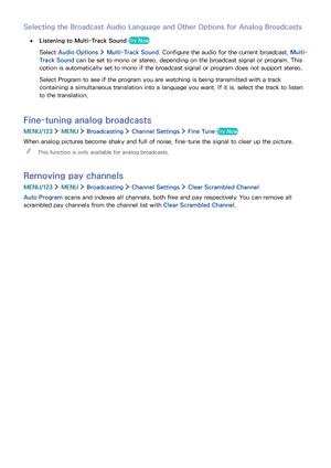 Page 1039697
Selecting the Broadcast Audio Language and Other Options for Analog Broadcasts
 ●Listening to Multi-Track Sound Try Now
Select Audio Options  Multi-Track Sound. Configure the audio for the current broadcast. Multi-
Track Sound can be set to mono or stereo, depending on the broadcast signal or program. This 
option is automatically set to mono if the broadcast signal or program does not support stereo.
Select Program to see if the program you are watching is being transmitted with a track 
containing...