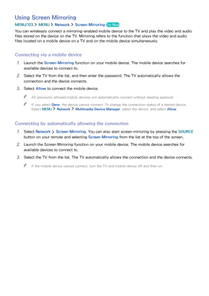 Page 2822
Using Screen Mirroring
MENU/123  MENU  Network  Screen Mirroring Try Now
You can wirelessly connect a mirroring-enabled mobile device to the TV and play the video and audio 
files stored on the device on the TV. Mirroring refers to the function that plays the video and audio 
files located on a mobile device on a TV and on the mobile device simultaneously.
Connecting via a mobile device
1. Launch the Screen Mirroring function on your mobile device. The mobile device searches for 
available devices to...