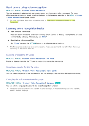 Page 696263
Read before using voice recognition
MENU/123  MENU  System  Voice Recognition
You can access and select certain menu options and functions using voice commands. For more 
effective voice recognition, speak slowly and clearly in the language specified in the MENU  System 
 Voice Recognition Language option.
 "For more information about voice recognition, refer to "Read Before Using Voice, Motion, or Face 
Recognition."
Learning voice recognition basics
 ●View all voice commands:
Press the...