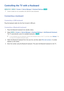 Page 393233
Controlling the TV with a Keyboard
MENU/123  MENU  System  Device Manager  Keyboard Settings Try Now
 "Certain models are not compatible with USB HID class keyboards.
Connecting a keyboard
Connecting a USB keyboard
Plug the keyboard cable into the One Connect's USB port.
Connecting a Bluetooth keyboard
1. Place the Bluetooth keyboard into standby status.
2. Select MENU  System  Device Manager  Keyboard Settings  Add Bluetooth Keyboard. 
The TV automatically scans for available keyboards. Try...