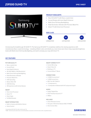 Page 1Introducing the breakthrough 4K SUHD TV. The Samsung 4K SUHD TV completely redefines the viewing experience with 
revolutionary Nano-crystal technology – revealing brilliant colors and details you never knew were there. Enjoy expanded brightness 
levels with Multi-Zone Full Array Backlighting, and watch and play your way with Smart TV.
1 Conventional HD/UHD TVs refer to 8-bit color TVs2 HDMI – CEC (Consumer Electronics Control) facilitates convenient control functions with compatible devices
PICTURE...