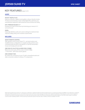 Page 3AUDIO
DOLBY® DIGITAL PLUS
Enjoy the ultimate in digital sound quality on all your favorite movies, 
TV shows and streaming content. Dolby Digital Plus optimizes your 
entertainment experience with enhanced sound richness and clarity.
DTS® PREMIUM SOUND 5.1™ 
Feel like you’re part of the action by immersing your senses in 5.1 
surround sound. 
DNSE+
Enjoy high definition audio and custom settings for maximum bass 
response, dialog clarity, and consistent volume levels.
INCLUDES
SMART REMOTE CONTROL
Take...