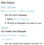 Page 223Other FeaturesMenu Language
Menu  → System
 
→  Menu Language
Set the menu language.
1.  
Select  Menu Language.
2.  
Choose a language you want to use.
Caption
(On-Screen Text Dialogue)
Menu  → System
 
→  Caption
 
●Caption
You can switch the caption function on  