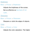 Page 58Brightness
Menu  → Picture 
→ Brightness
Adjusts the brightness of the screen. 
Not as effective as  Backlight / Cell 
Light.
Sharpness
Menu  → Picture 
→ Sharpness
Sharpens or dulls the edges of objects.
Color
Menu  → Picture 
→ Color
Adjusts the color saturation. The higher  