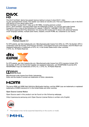 Page 170164
License
This DivX Certified® device has passed rigorous testing to ensure it plays DivX® video.
To play purchased DivX movies, first register your device at vod.divx.com. Find your registration code in the DivX 
VOD section of your device setup menu.
DivX Certified® to play DivX® video up to HD 1080p, including premium content.
DivX®, DivX Certified® and associated logos are trademarks of DivX, LLC and are used under license.
Covered by one or more of the following U.S. patents: 7,295,673; 7,460,668;...