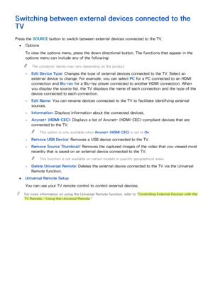 Page 312425
Switching between external devices connected to the 
TV
Press the SOURCE button to switch between external devices connected to the TV.
 ●Options
To view the options menu, press the down directional button. The functions that appear in the 
options menu can include any of the following:
 "The connector names may vary depending on the product.
 –Edit Device Type: Changes the type of external devices connected to the TV. Select an 
external device to change. For example, you can select PC for a PC...
