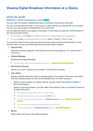 Page 8074
Viewing Digital Broadcast Information at a Glance
Using the guide
(MENU/123)  MENU  Broadcasting  Guide Try Now
You can check the program schedules and set up a Schedule Viewing from the Guide.
You can move through the Guide in 2 hour jumps in either direction by pressing the  or  button. 
You can only view programs scheduled after the current time.
You can select the buttons that appear at the bottom of the screen by using the POINTER button of 
the Samsung Smart Control.
 "The information in the...