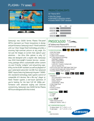 Page 14
6
00H z
5,000,000:1
1080p
Dynamic Contrast relative scales are different for LCD,  LED, and PDP .
     #  OF  HDMI
CONNECTION S
Samsung's  new  C6500  Series  Plasma  f lat-panel 
HDTVs  represent  our  finest  innovations  in  design 
and performance. Samsung's new E
3-Panel com bined 
with  our  Clear  Image  Panel  technology  provides  a 
stunning  high-contrast  picture  at  any  angle.  It's   
not  just  the  images  on  screen  that  capture  your   
attention  –  the  Ultra  Slim...