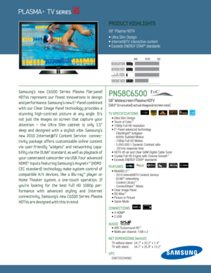 Page 14
6
00H z
5,000,000:1
1080p
Dynamic Contrast relative scales are different for LCD,  LED, and PDP .
     #  OF  HDMI
CONNECTION S
Samsung's  new  C6500  Series  Plasma  f lat-panel 
HDTVs  represent  our  finest  innovations  in  design 
and performance. Samsung's new E
3-Panel com bined 
with  our  Clear  Image  Panel  technology  provides  a 
stunning  high-contrast  picture  at  any  angle.  It's   
not  just  the  images  on  screen  that  capture  your   
attention  –  the  Ultra  Slim...