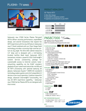 Page 14
6
00H z
5,000,000:1
1080p
Dynamic Contrast relative scales are different for LCD,  LED, and PDP .
     #  OF  HDMI
CONNECTION S
Samsung's  new  C7000  Series  Plasma  f lat-panel   
HDTVs  deliver  stunning  performance,  unparalleled 
design,  and  several  innovations  that  expand  the 
HDTV experience with its new 3D feature. Samsung's 
new  E
3-Panel  combined  with  our  Clear  Image  Panel 
technology  prov ides  a  stunning  high-contrast  pic -
ture  at  any  angle.  The  Ultra  Slim...