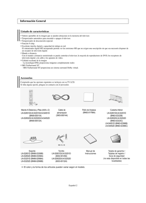 Page 124Español-2
Listado de características
Valores ajustables de la imagen que se pueden almacenar en la memoria del televisor.Temporizador automático para encender o apagar el televisor.Temporizador de desconexión especial.Función V-chip.Excelente interfaz digital y capacidad de trabajo en red:
El sintonizador digital HD incorporado permite ver las emisiones HD que no exigen una suscripción sin que sea necesario disponer de
un receptor de televisión digital.
Mando a distancia
Con el mando a distancia...