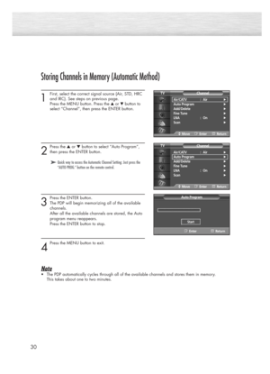 Page 3030
Storing Channels in Memory (Automatic Method)
1
First, select the correct signal source (Air, STD, HRC 
and IRC). See steps on previous page.
Press the MENU button. Press the 
▲or ▼button to 
select “Channel”, then press the ENTER button. 
2
Press the ▲or ▼button to select “Auto Program”,
then press the ENTER button.
3
Press the ENTER button. 
The PDP will begin memorizing all of the available 
channels. 
After all the available channels are stored, the Auto
program menu reappears. 
Press the ENTER...