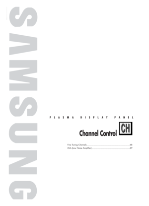 Page 67PLASMA DISPLAY PANEL
Channel Control
Fine Tuning Channels....................................................................68
LNA (Low Noise Amplifier) ............................................................69
BN68-00731A-00Eng_066-081  2004.6.3  11:22 AM  Page 67 