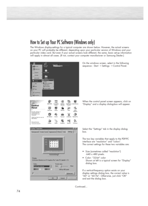 Page 7474
How to Set up Your PC Software (Windows only)
The Windows display-settings for a typical computer are shown below. However, the actual screens
on your PC will probably be different, depending upon your particular version of Windows and your
particular video card. But even if your actual screens look different, the same, basic set-up information
will apply in almost all cases. (If not, contact your computer manufacturer or Samsung Dealer.)
On the windows screen, select in the following
sequence : Start...