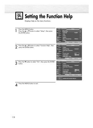 Page 1181
Press the MENU button.
Press the ▲or ▼button to select “Setup”, then press 
the ENTER button.
2 
Press the ▲or ▼button to select “Function Help”, then
press the ENTER button.
3
Press the ▼button to select “On”, then press the ENTER
button.
4 
Press the MENU button to exit.
Setting the Function Help
Displays help on the menu functions.
118
…More
Energy Saving  : Standard
Screen Burn Protection
PC
Function Help : Off
CableCARD
TM
CableCARDTMSetup
SetupTV
MoveEnterReturn
…More
Energy Saving  : Standard...