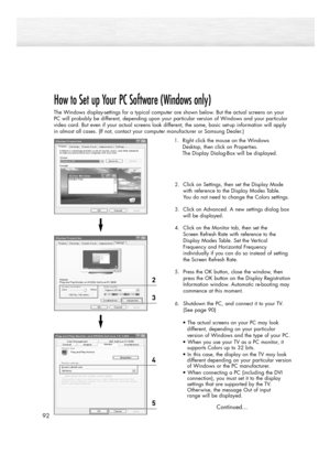 Page 9292
How to Set up Your PC Software (Windows only)
The Windows display-settings for a typical computer are shown below. But the actual screens on your
PC will probably be different, depending upon your particular version of Windows and your particular
video card. But even if your actual screens look different, the same, basic set-up information will apply
in almost all cases. (If not, contact your computer manufacturer or Samsung Dealer.)
1.Right click the mouse on the Windows
Desktop, then click on...
