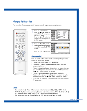 Page 51Changing the Picture Size
You can select the picture size which best corresponds to your viewing requirements.
English - 51
1
Press the MENU button.
Press the 
…or †button to
select “Picture”, then press
the ENTER button.
Press the 
…or †button to
select “Size”, then press the
ENTER button.
2
Press the œor √button to
select the screen format you
want, then press the ENTER
button.
Press the EXIT button to exit.
Alternate method
Press the P.SIZE button on the remote control repeatedly to select
one of the...