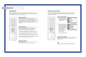 Page 16Selecting Your Favorite ChannelsYou can store your favorite channels for each available input source (such as TV and CATV). 
This allows you to quickly and easily find frequently watched channels by pressing the FAV.CH
button on the remote control.
Changing ChannelsYou can change channels on your TV by using the CH and CH buttons, or by direct
selection using the number buttons. You can use the number buttons to tune to any channel (even
one that has been erased or has not been memorized). 
3031...