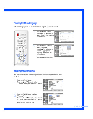 Page 25English - 25
Selecting the Menu Language
Choose a language for the on-screen menus: English, Spanish or French.
1
Press the MENU button.
Press the 
…or †button to
select “Setup”, then press the
ENTER button.
2
Press the ENTER button to
select “Language”.
Press the 
…or †button to
select the appropriate
language, then press the
ENTER button.
Press the EXIT button to exit.
Setup
Language : English√Time√V-Chip√Caption√Blue Screen : Off√Melody : On√Color Weakness√PC√
MoveEnterReturn
Input
Picture
Sound...