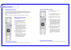 Page 25Special Features
4849
Setting Up Your Remote ControlThis TV’s remote control can operate almost any VCR, cable box, or DVD. After it has been set up
properly, your remote control can operate in four different modes: TV, VCR, Cable, or DVD.
Pressing the corresponding button on the remote control allows you to switch between these modes,
and control whichever piece of equipment you choose.  NoteThe remote control might not be compatible with all DVD Players, VCRs and Cable boxes.
Setting Up the Remote to...