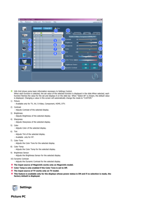 Page 38Info Grid shows some basic information necessary to Settings Control.  
When each function is selected, the set value of the selected function is displayed in the slide.When selected, each 
function fetches the value for the set and displays it on the slide bar. When Select All is chosen, the default value 
is displayed. Changing a value in this screen will automatically change the mode to CUSTOM. 
1) Picture  - Available only for TV, AV, S-Video, Component, HDMI, DTV.
2) Contrast  - Adjusts Contrast of...